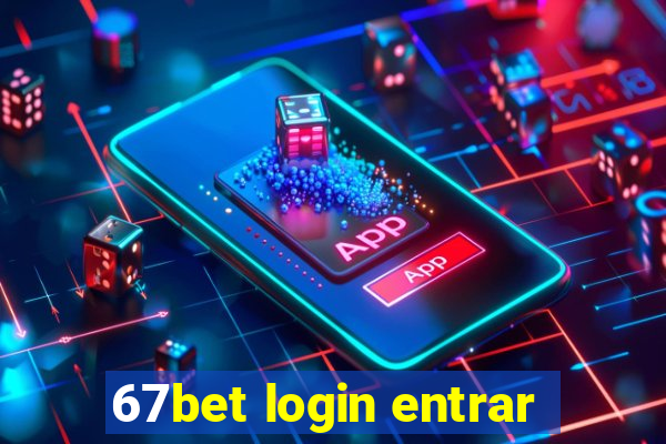 67bet login entrar